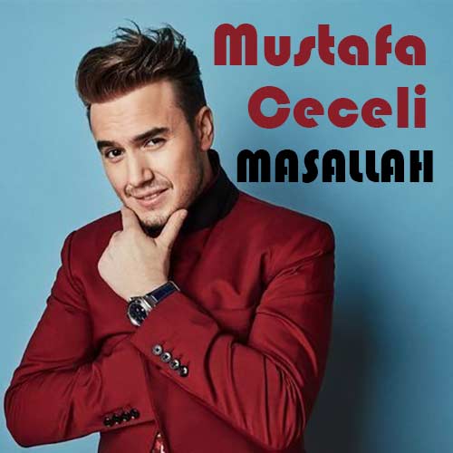 دانلود آهنگ ترکی مصطفی ججلی Mustafa Ceceli بنام ماشالله Masallah