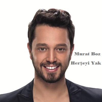 دانلود آهنگ ترکی مورات بوز Murat Boz به نام Herşeyi Yak